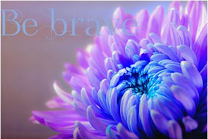 Printable-Be Brave Flower [Post Card/ PDF]