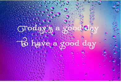 Printable-Today Is A Good Day To Have A  Good Day Pink Blue [Post Card/ PDF]